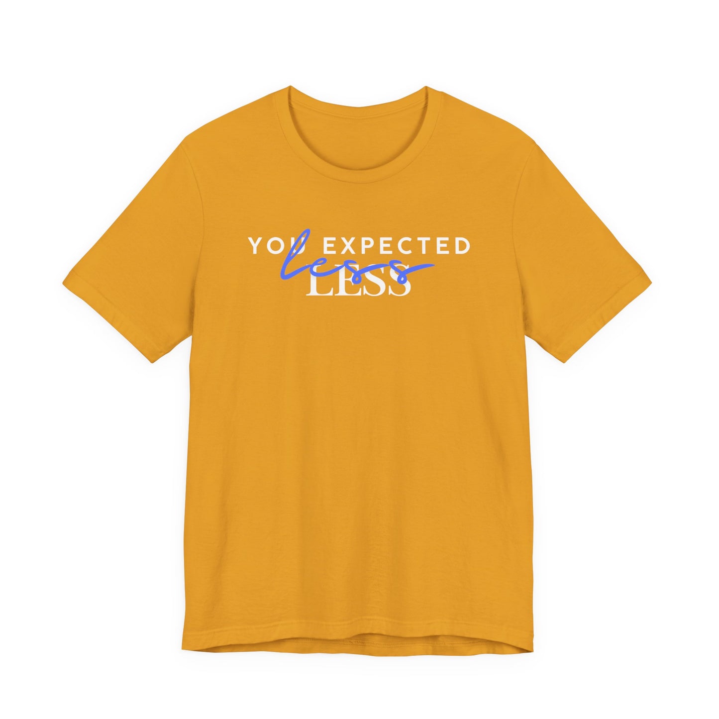 You Expected Less T‑Shirt – Playful Retro Script Graphic Tee