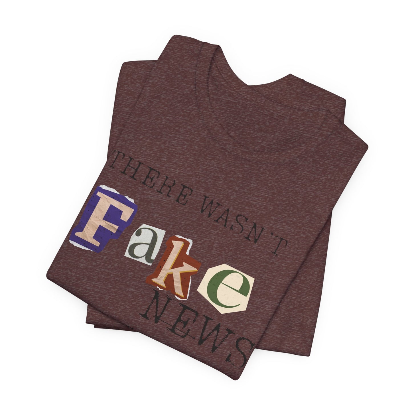 T‑Shirt - "There Wasn’t Fake News Until There Was a Fake President" Political Protest Tee