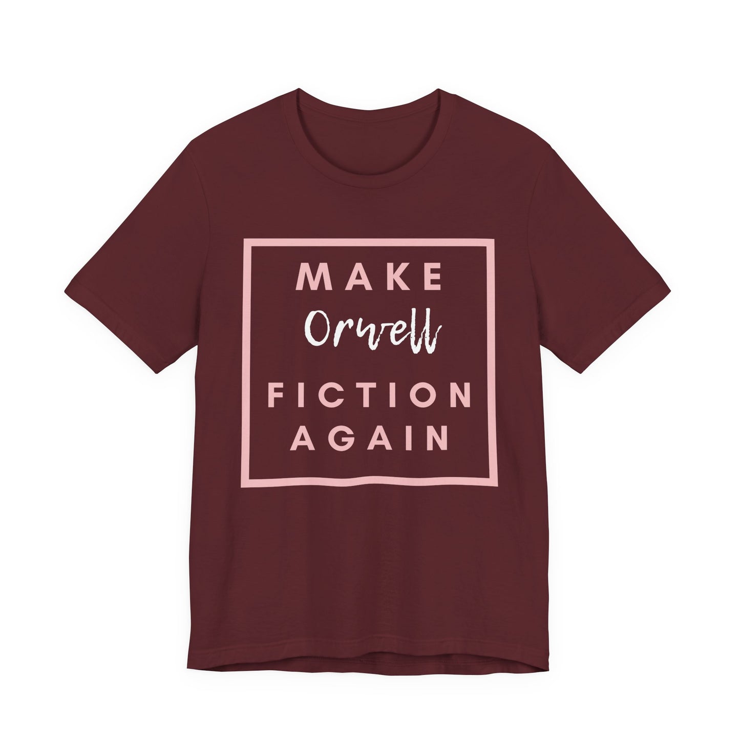 Make Orwell Fiction Again Tee