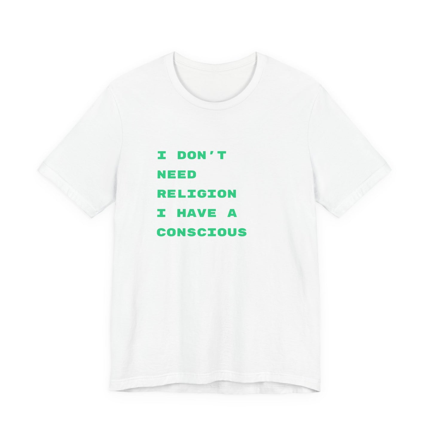 “I Don't Need Religion I Have A Conscious” Graphic T‑Shirt