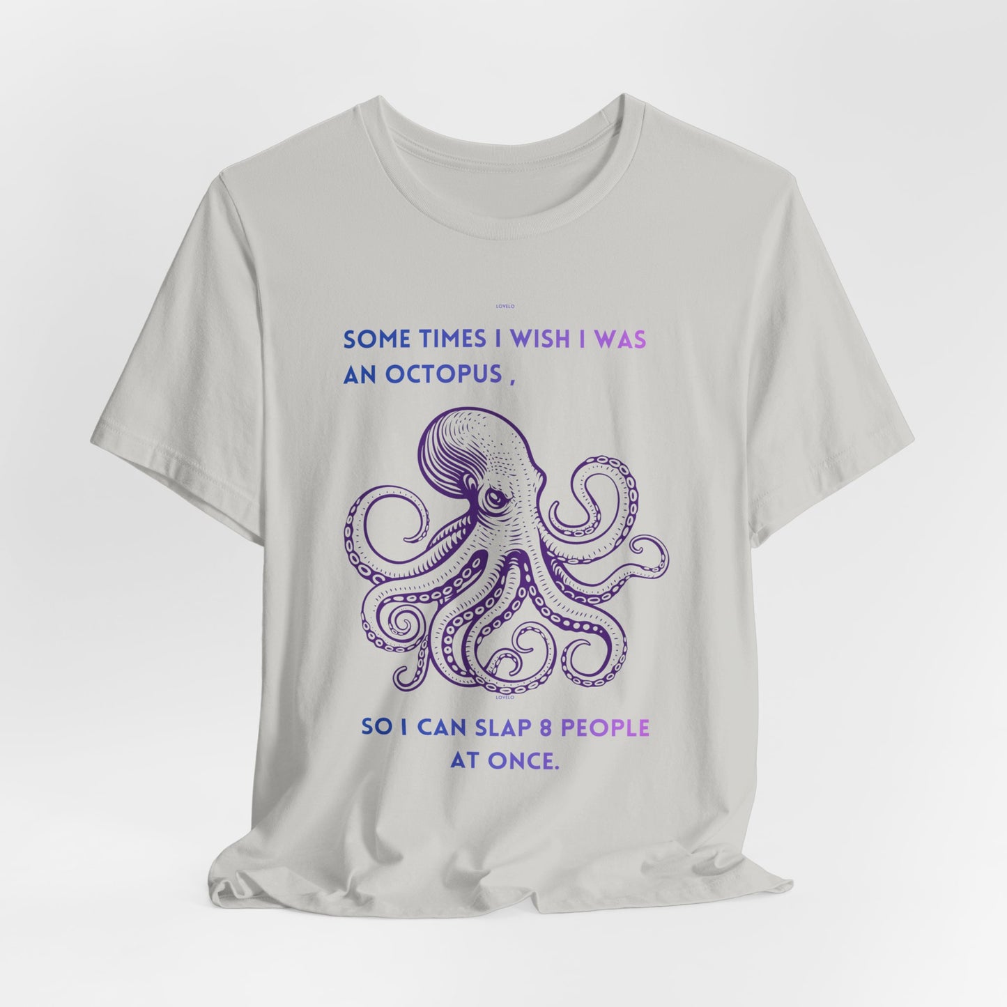 Octopus Slap Tee — "Sometimes I Wish I Was an Octopus" Graphic T-Shirt
