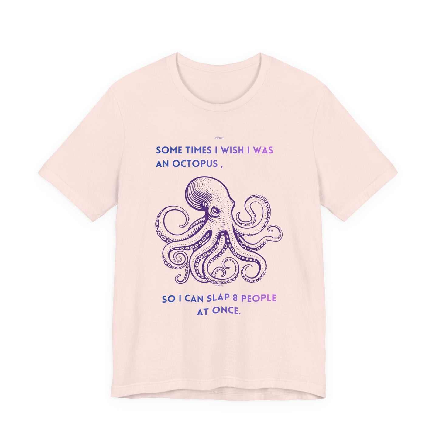 Octopus Slap Tee — "Sometimes I Wish I Was an Octopus" Graphic T-Shirt