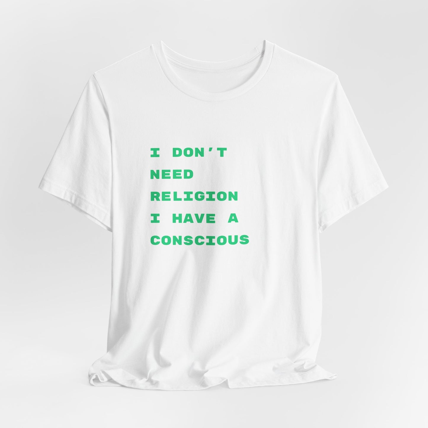 “I Don't Need Religion I Have A Conscious” Graphic T‑Shirt
