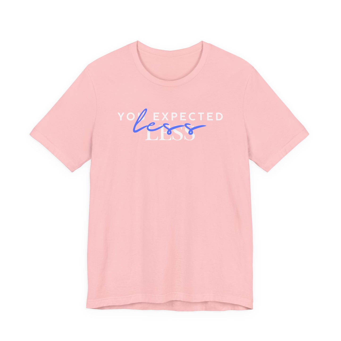 You Expected Less T‑Shirt – Playful Retro Script Graphic Tee