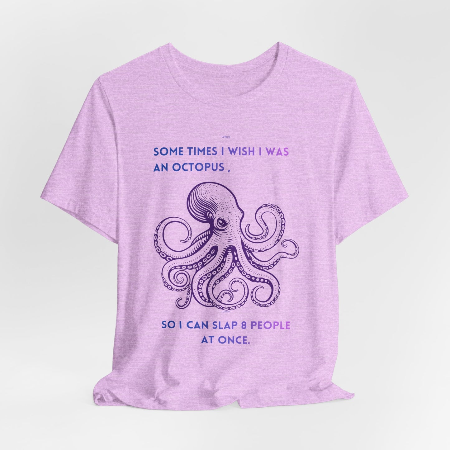 Octopus Slap Tee — "Sometimes I Wish I Was an Octopus" Graphic T-Shirt