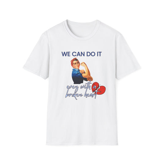 We Can Do It T-Shirt Rosie the Riveter 'Even with a Broken Heart'