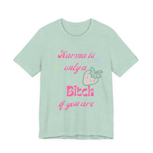Karma Is Only A Bitch If You Are Tee — Cute Pink Strawberry Graphic T‑Shirt