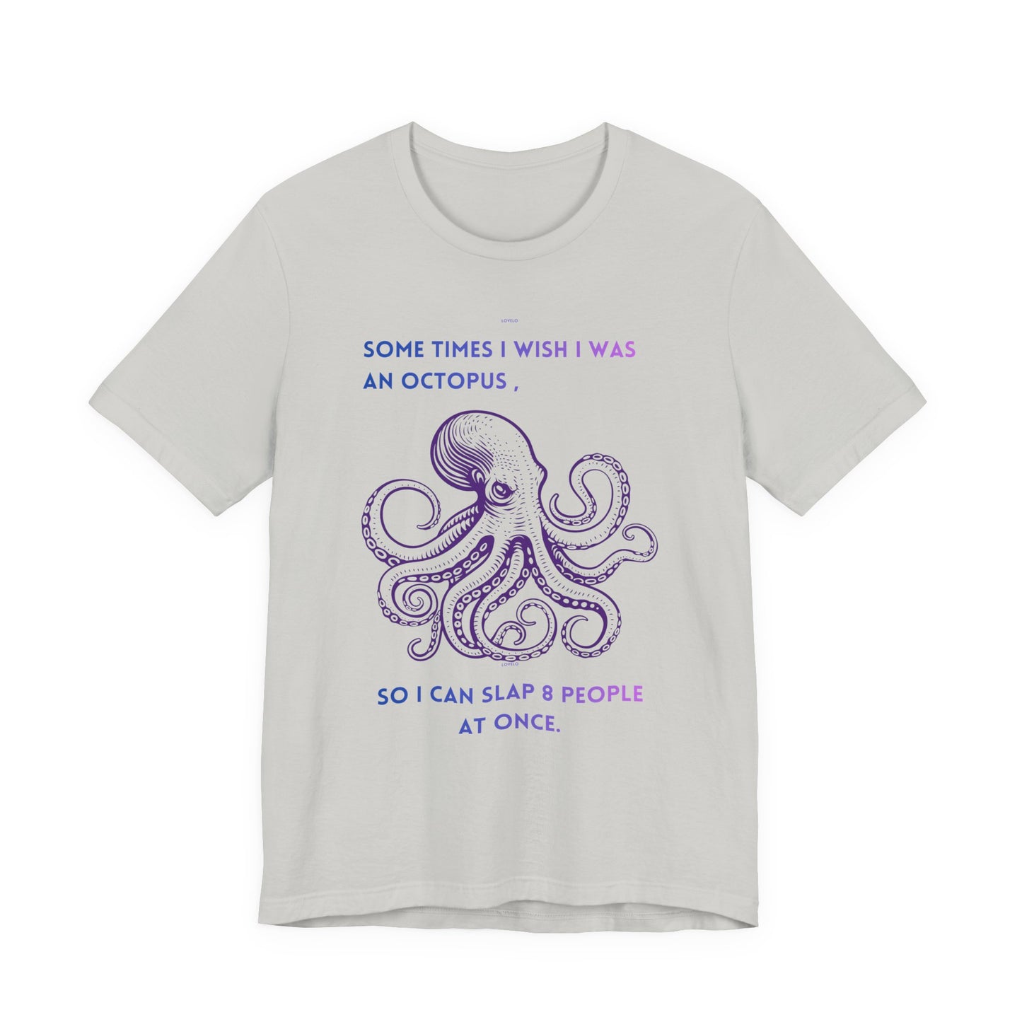 Octopus Slap Tee — "Sometimes I Wish I Was an Octopus" Graphic T-Shirt