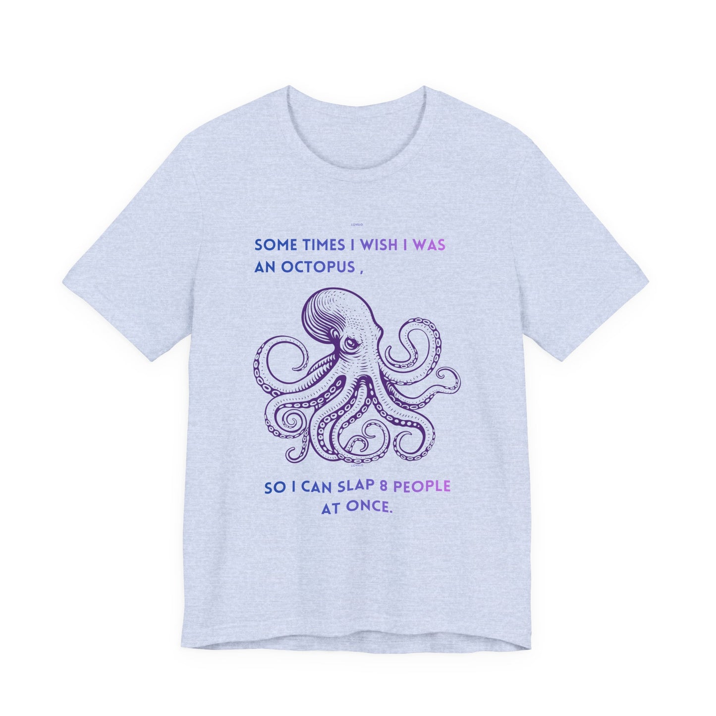 Octopus Slap Tee — "Sometimes I Wish I Was an Octopus" Graphic T-Shirt