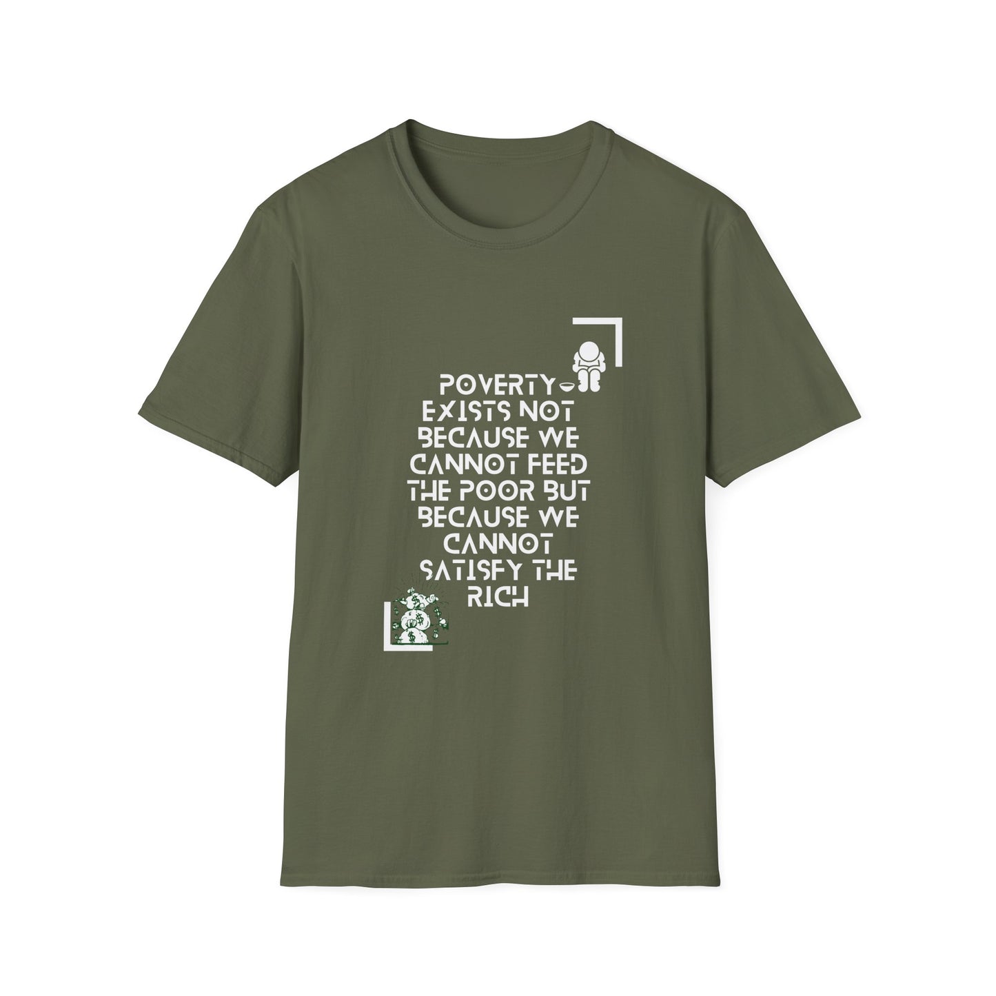Poverty Exists due to the greed of the rich  Softstyle T-Shirt