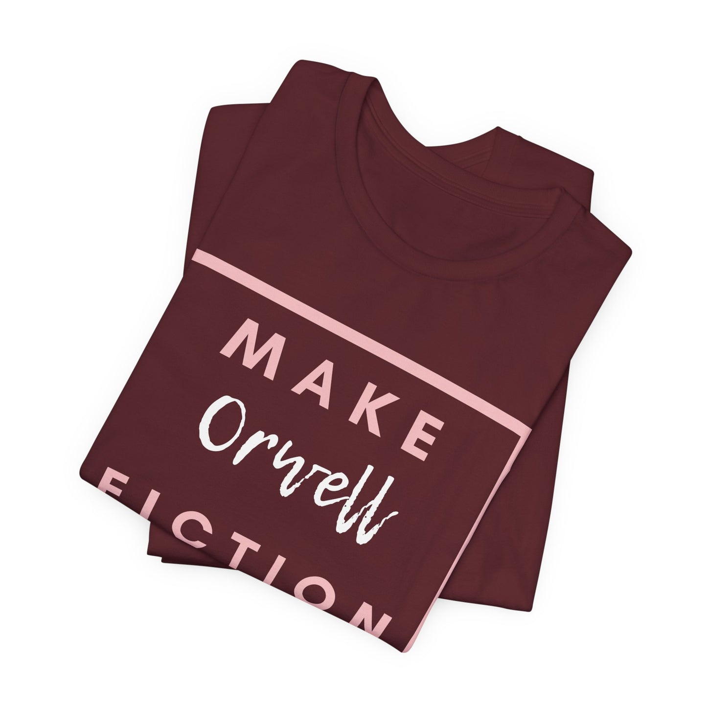 Make Orwell Fiction Again Tee