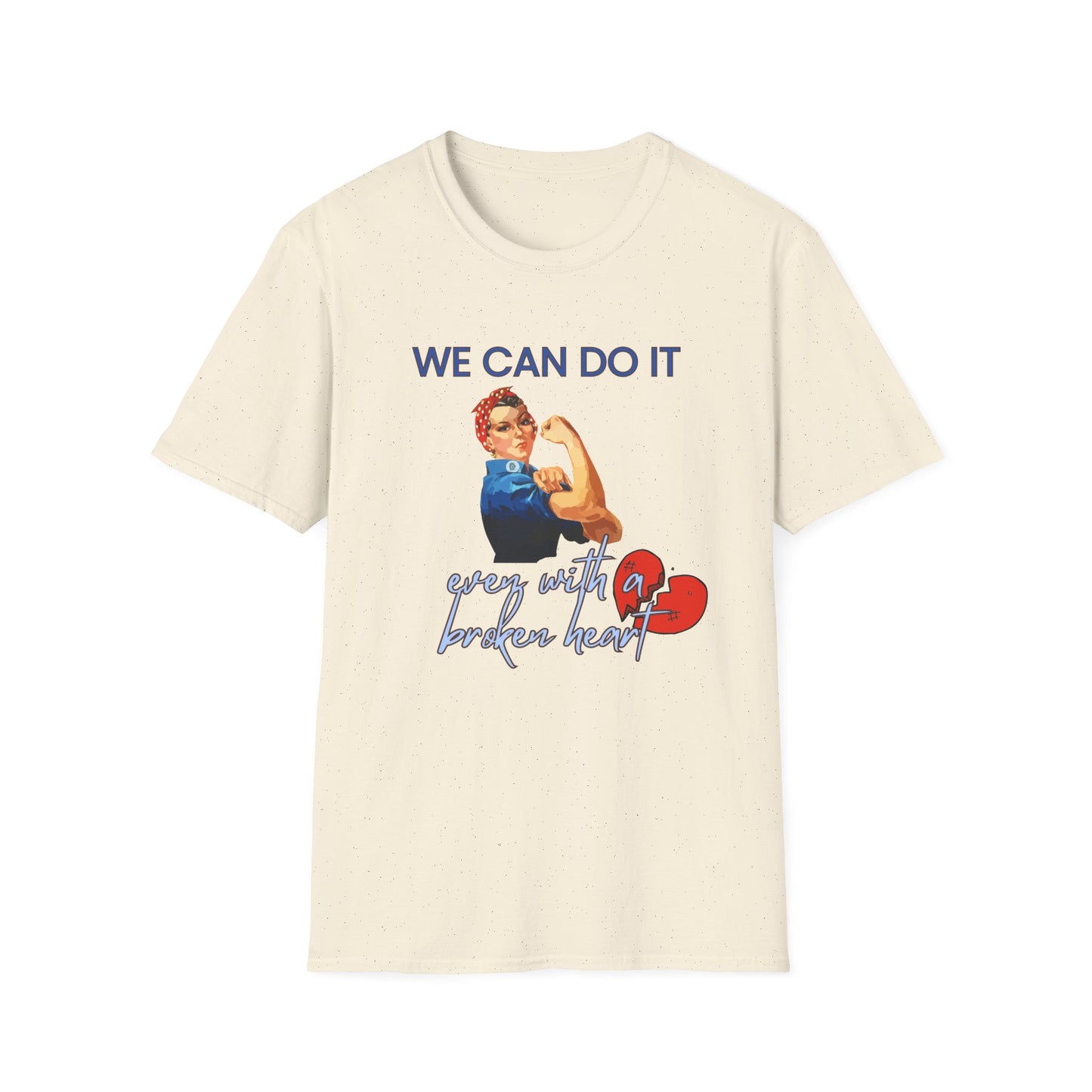 We Can Do It T-Shirt Rosie the Riveter 'Even with a Broken Heart'