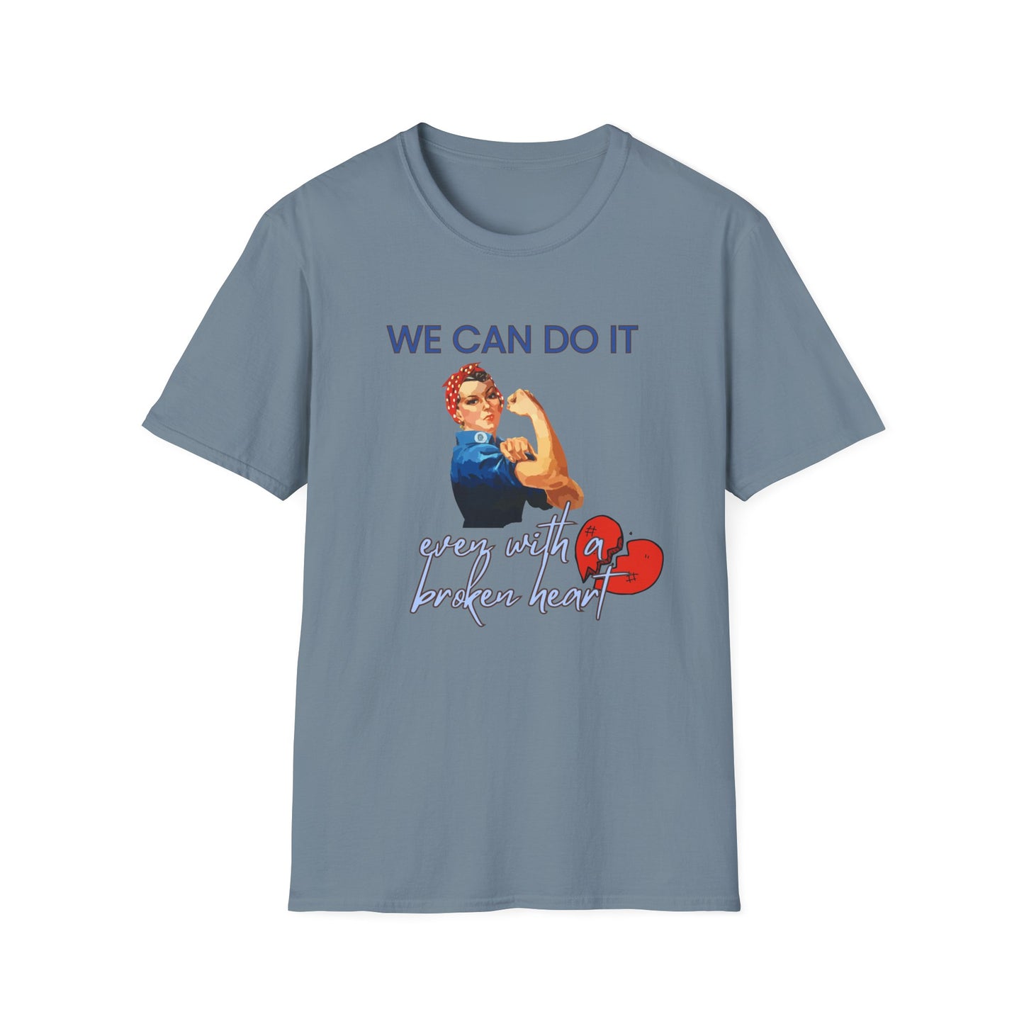 We Can Do It T-Shirt Rosie the Riveter 'Even with a Broken Heart'
