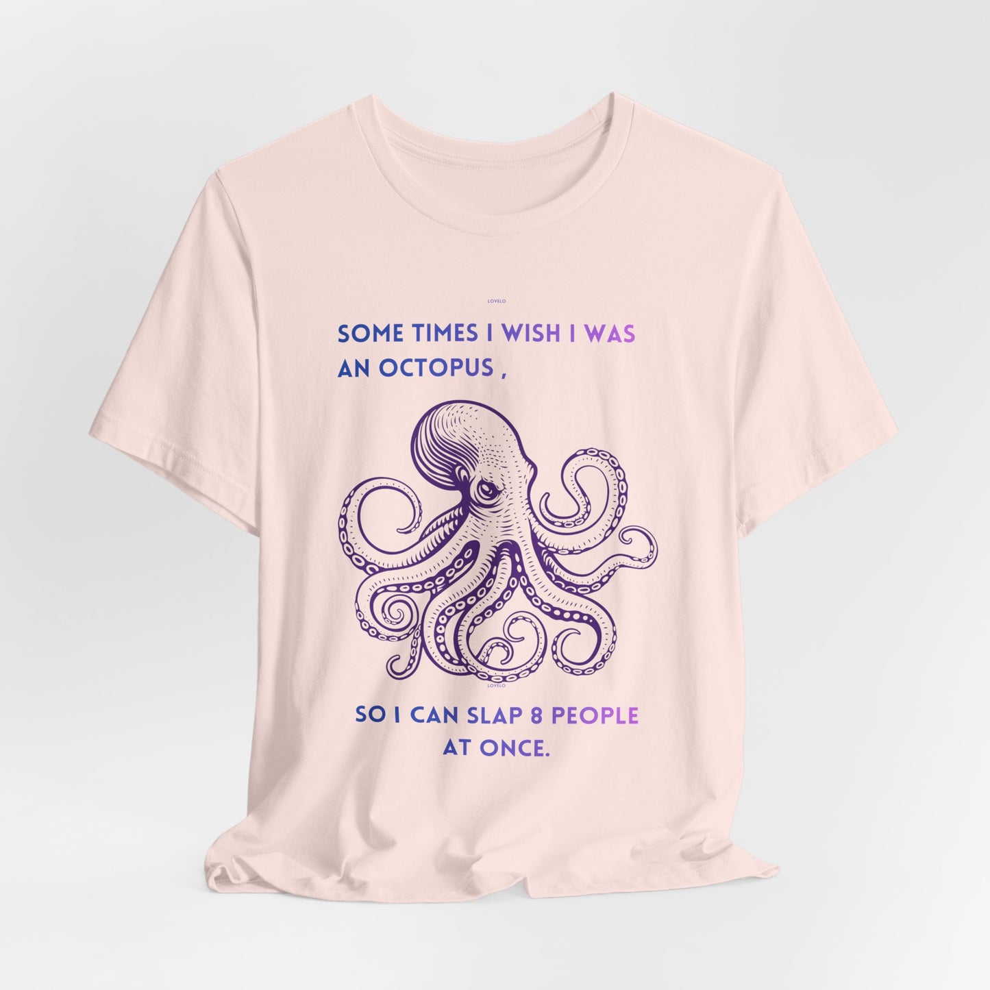 Octopus Slap Tee — "Sometimes I Wish I Was an Octopus" Graphic T-Shirt