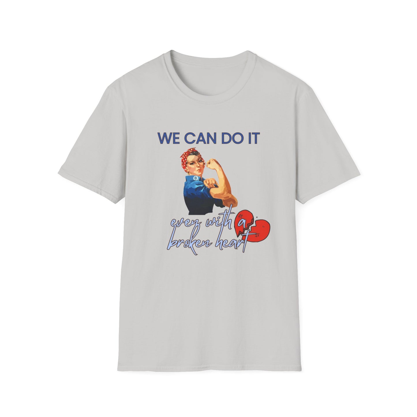 We Can Do It T-Shirt Rosie the Riveter 'Even with a Broken Heart'